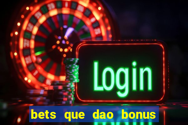 bets que dao bonus no cadastro sem deposito